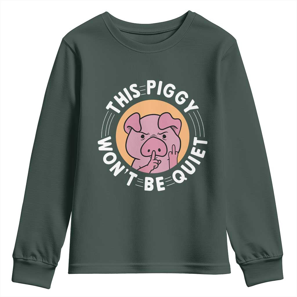 This Piggy Wont Be Quiet Youth Sweatshirt Funny Political Humor Pig Meme TS12 Dark Forest Green Print Your Wear