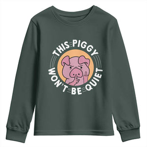 This Piggy Wont Be Quiet Youth Sweatshirt Funny Political Humor Pig Meme TS12 Dark Forest Green Print Your Wear