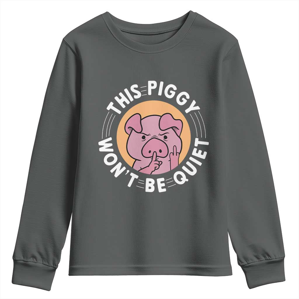 This Piggy Wont Be Quiet Youth Sweatshirt Funny Political Humor Pig Meme TS12 Dark Heather Print Your Wear