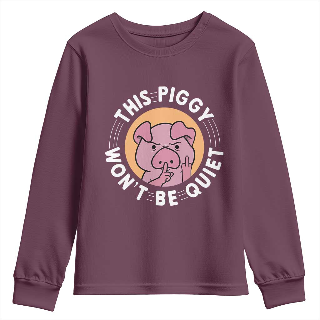 This Piggy Wont Be Quiet Youth Sweatshirt Funny Political Humor Pig Meme TS12 Maroon Print Your Wear
