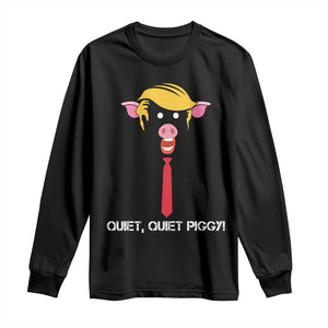 Quiet Quiet Piggy Meme Long Sleeve Shirt Anti Authoritarian Political Gag Gift TS12 Black Print Your Wear