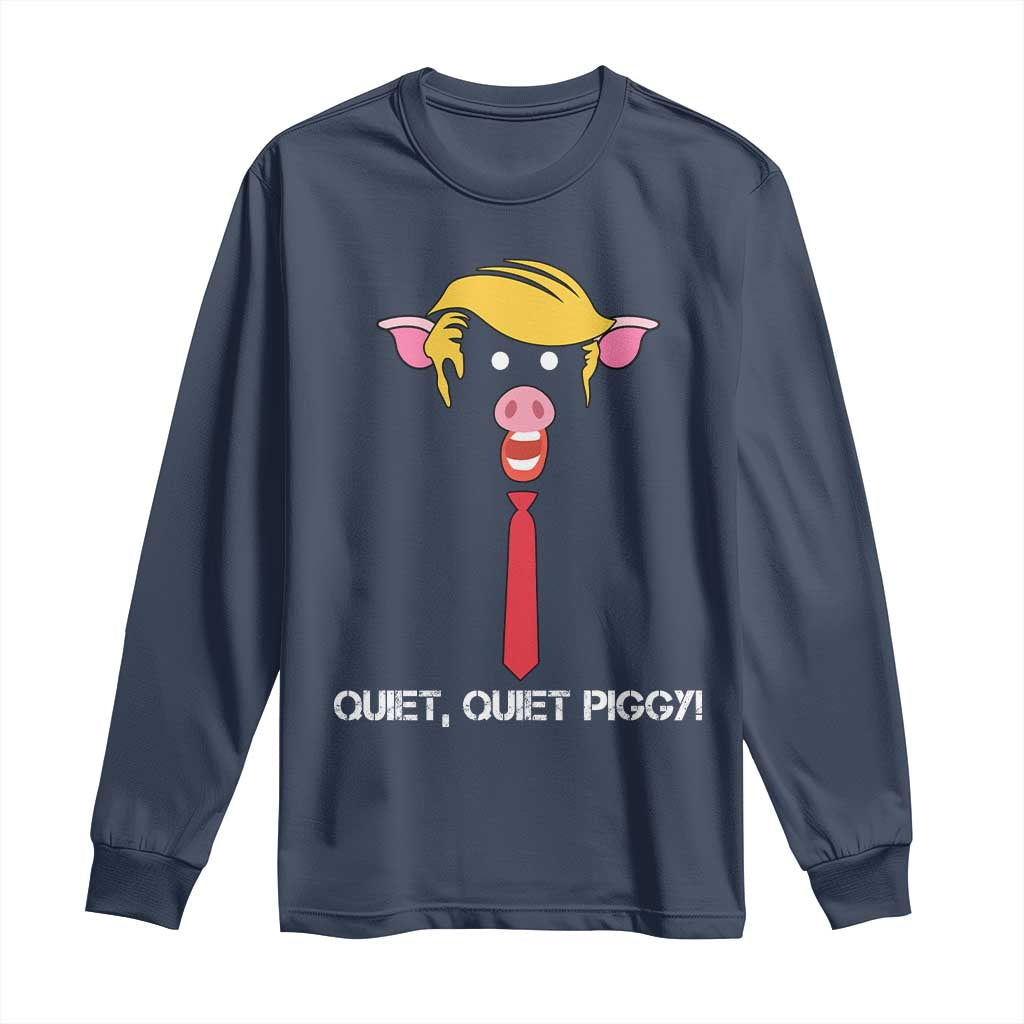 Quiet Quiet Piggy Meme Long Sleeve Shirt Anti Authoritarian Political Gag Gift TS12 Navy Print Your Wear