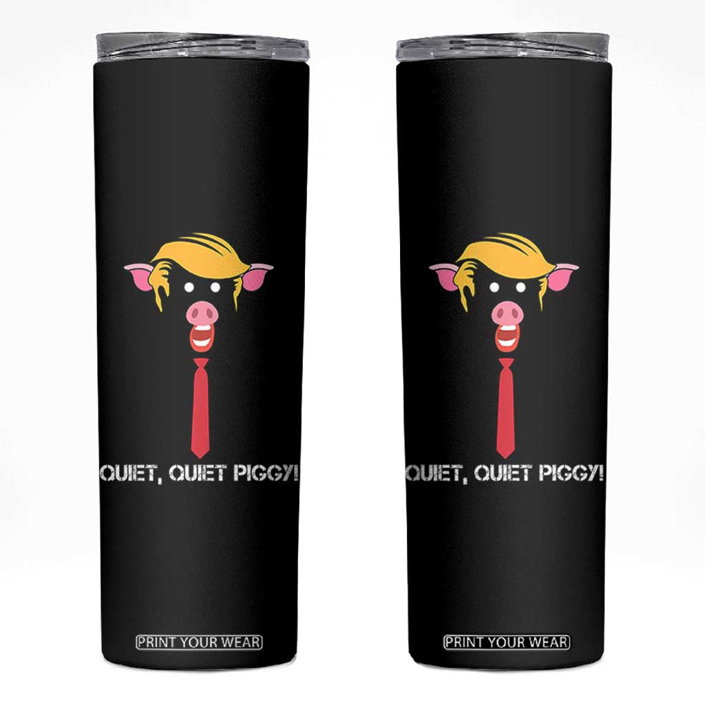 Quiet Quiet Piggy Meme Skinny Tumbler Anti Authoritarian Political Gag Gift TS12 Black Print Your Wear