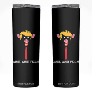 Quiet Quiet Piggy Meme Skinny Tumbler Anti Authoritarian Political Gag Gift TS12 Black Print Your Wear