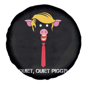 Quiet Quiet Piggy Meme Spare Tire Cover Anti Authoritarian Political Gag Gift TS12 Print Your Wear
