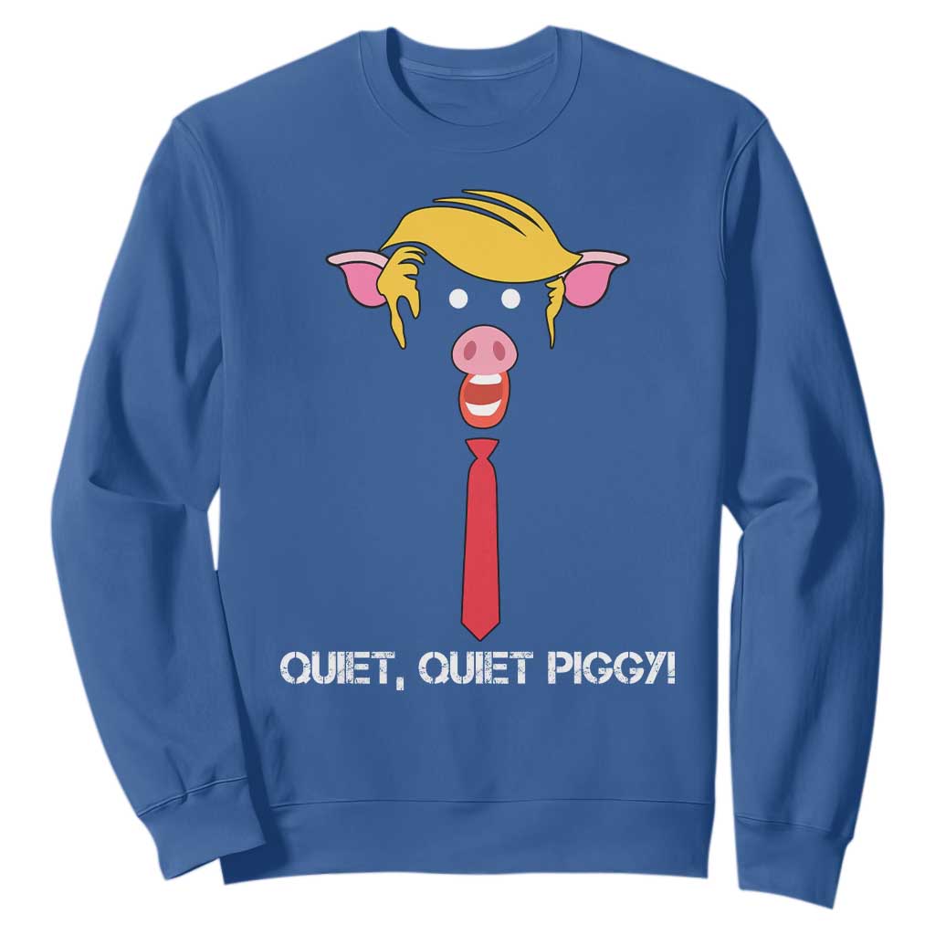 Quiet Quiet Piggy Meme Sweatshirt Anti Authoritarian Political Gag Gift TS12 Royal Blue Print Your Wear