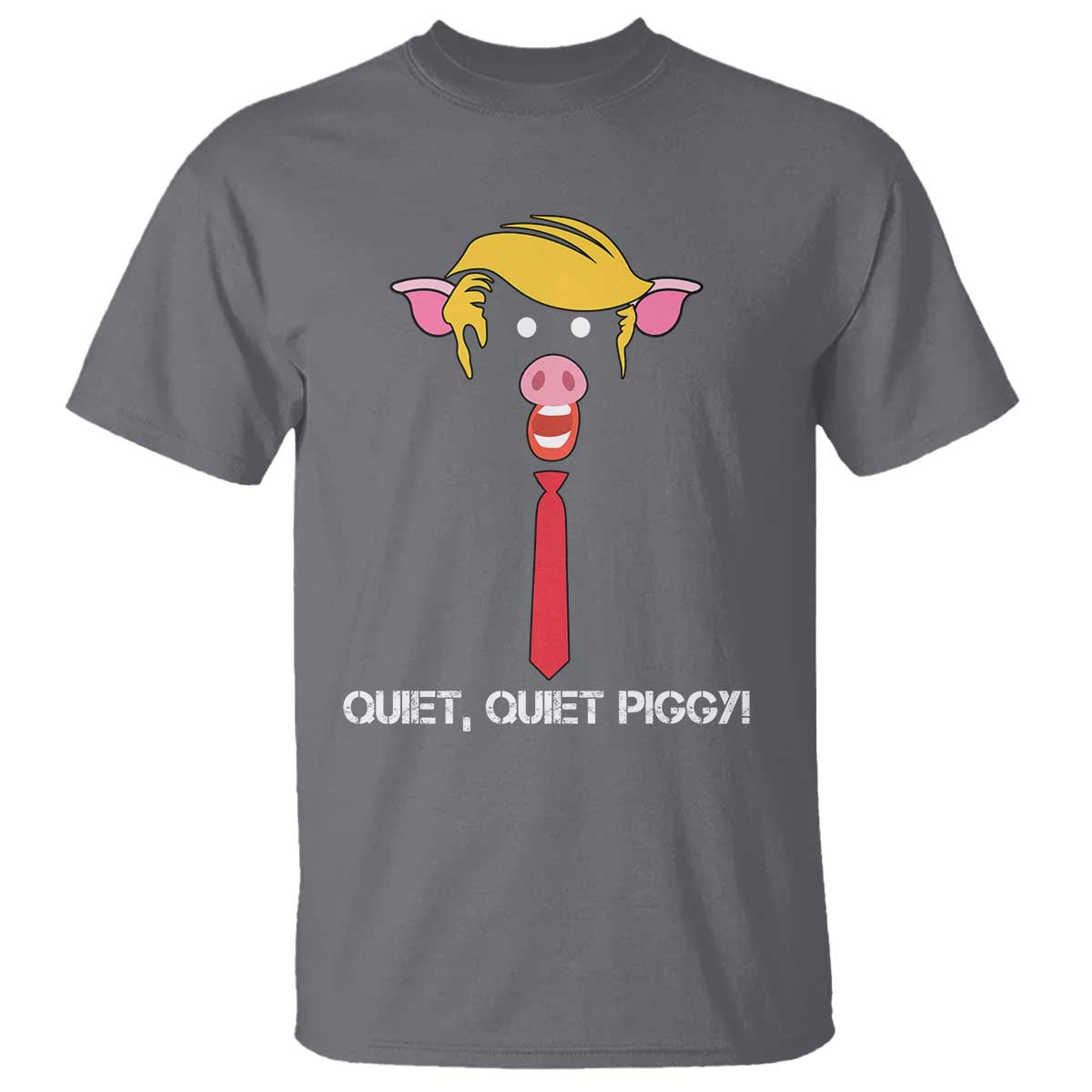 Quiet Quiet Piggy Meme T Shirt Anti Authoritarian Political Gag Gift TS12 Charcoal Print Your Wear