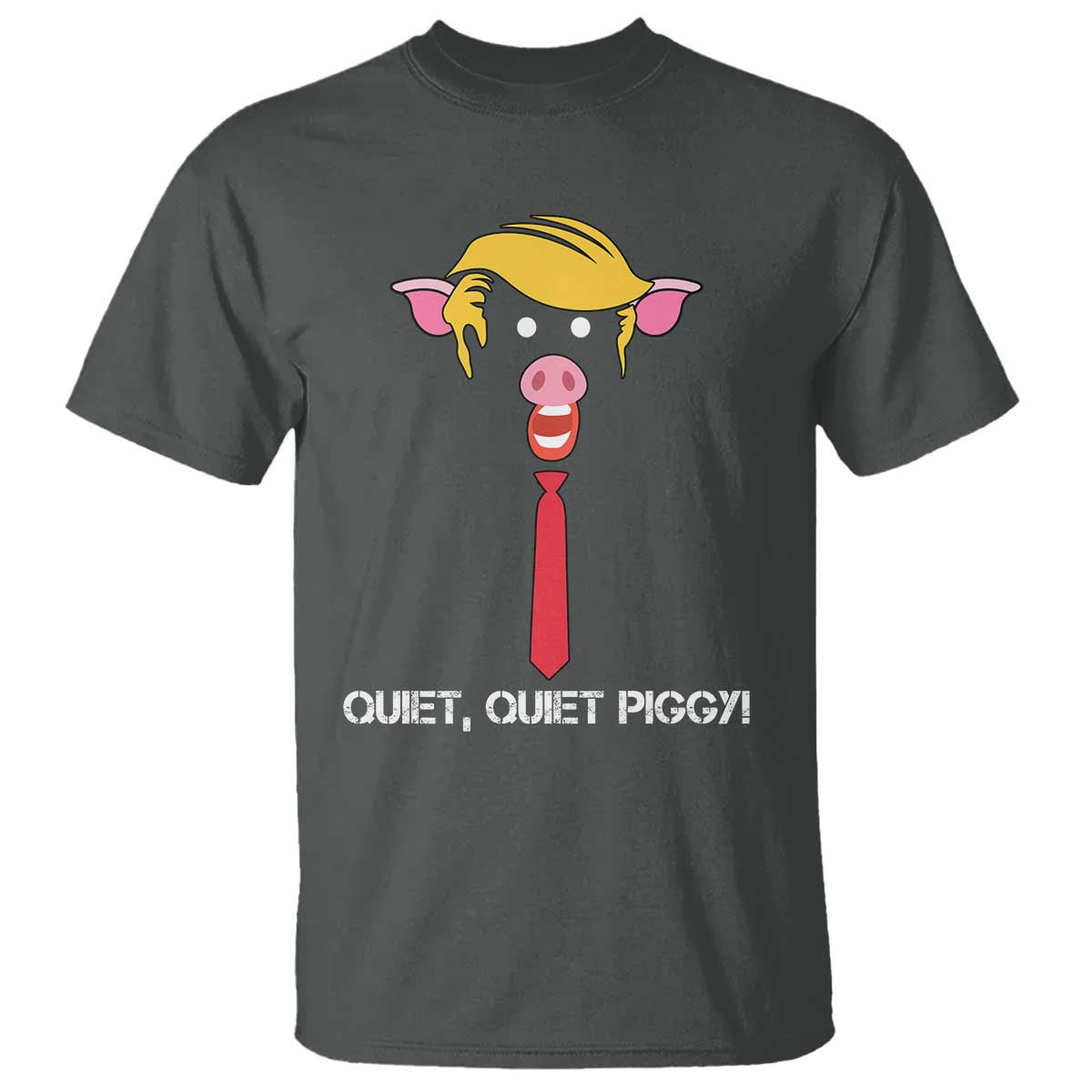 Quiet Quiet Piggy Meme T Shirt Anti Authoritarian Political Gag Gift TS12 Dark Heather Print Your Wear
