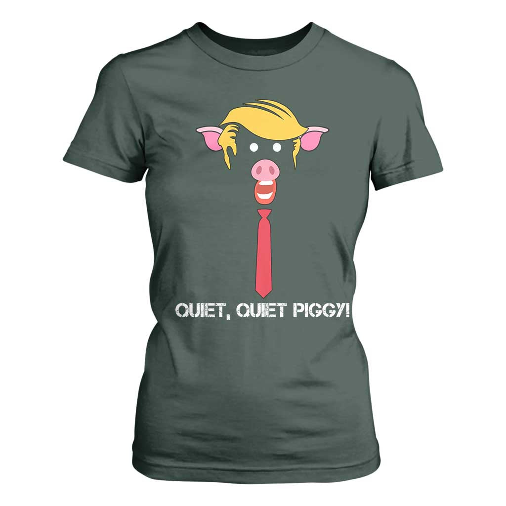 Quiet Quiet Piggy Meme T Shirt For Women Anti Authoritarian Political Gag Gift TS12 Dark Forest Green Print Your Wear