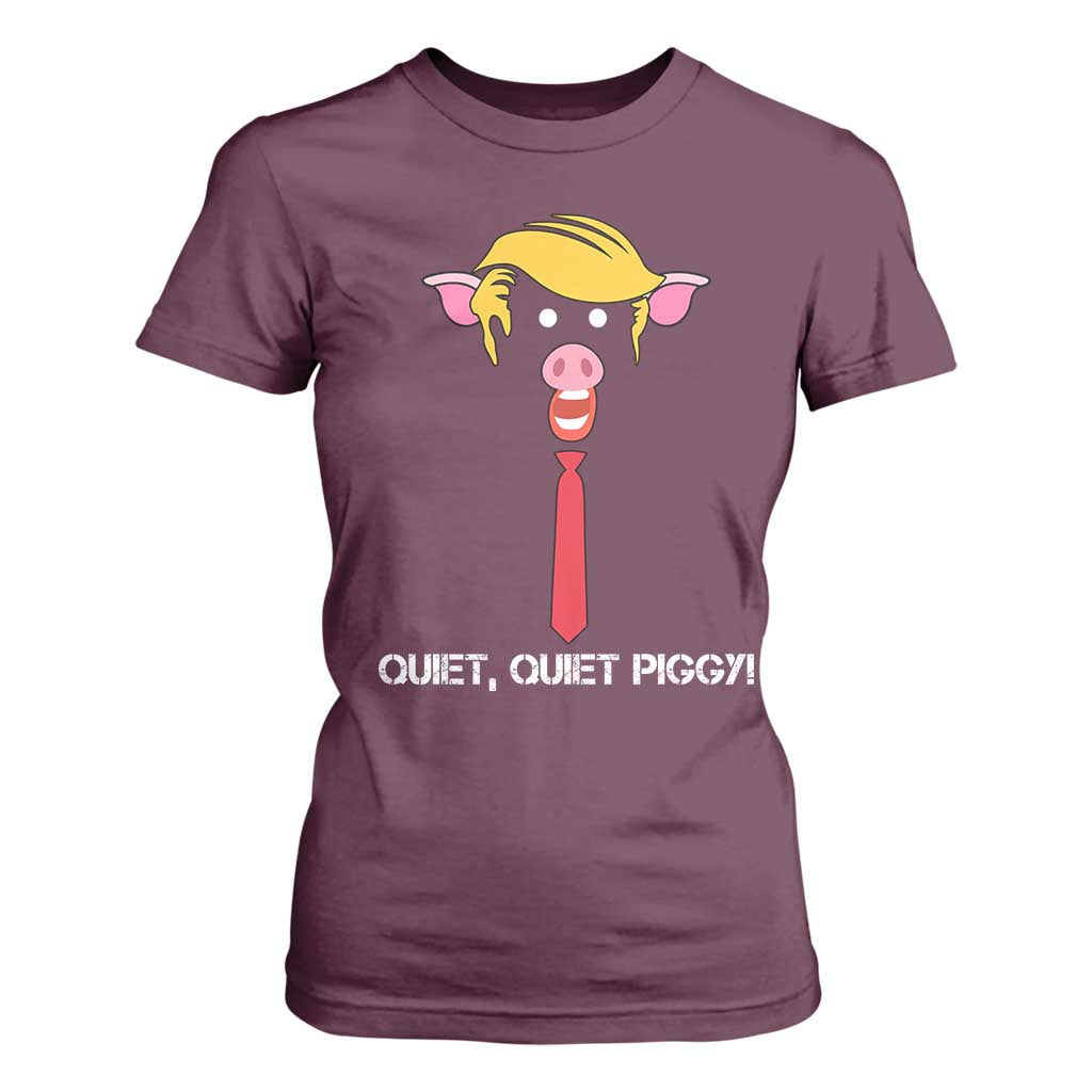 Quiet Quiet Piggy Meme T Shirt For Women Anti Authoritarian Political Gag Gift TS12 Maroon Print Your Wear