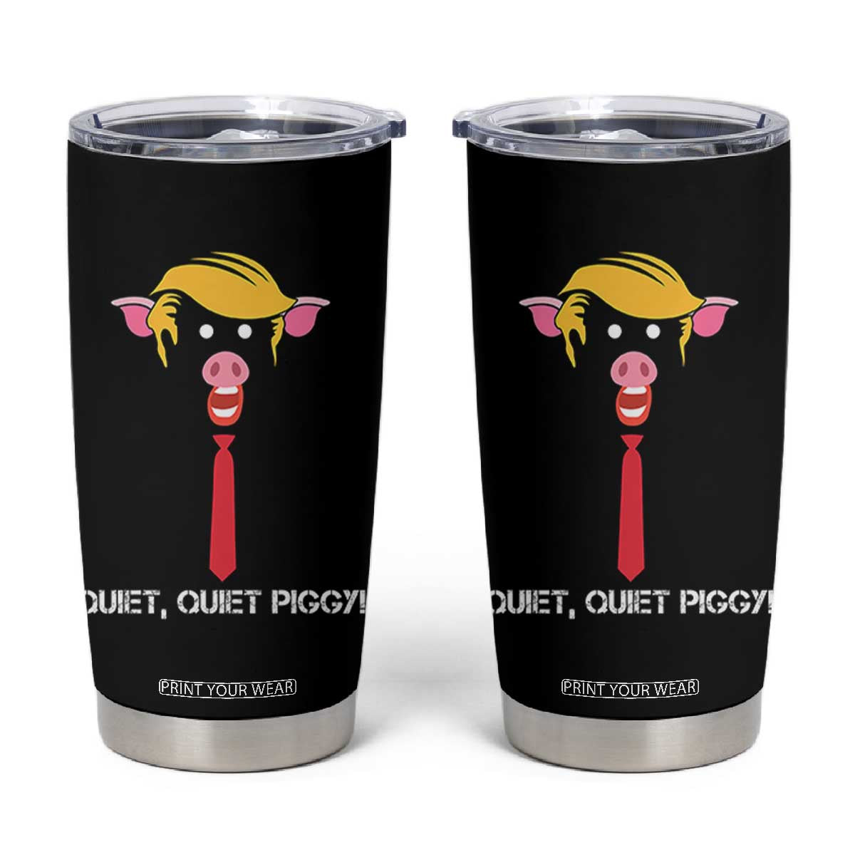 Quiet Quiet Piggy Meme Tumbler Cup Anti Authoritarian Political Gag Gift TS12 Black Print Your Wear