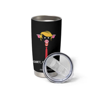 Quiet Quiet Piggy Meme Tumbler Cup Anti Authoritarian Political Gag Gift TS12 Print Your Wear