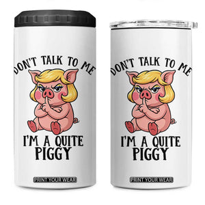 Dont Talk To Me I Am A Quite Piggy 4 in 1 Can Cooler Tumbler Funny Pig Political TS12 One Size: 16 oz White Print Your Wear