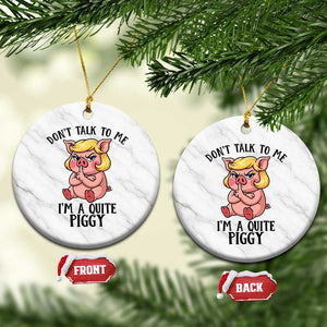 Dont Talk To Me I Am A Quite Piggy Ceramic Ornament Funny Pig Political TS12 1pc White Marble Print Your Wear
