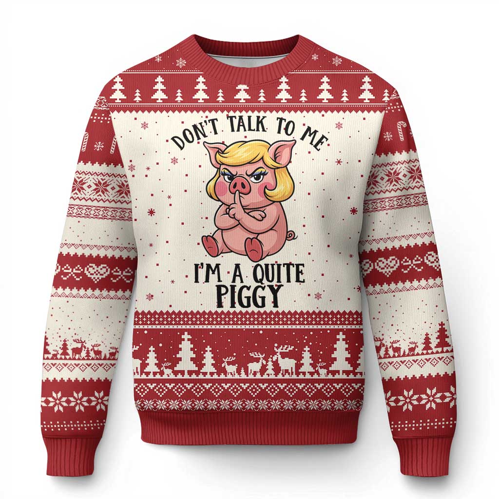Dont Talk To Me I Am A Quite Piggy Ugly Christmas Sweater Funny Pig Political TS12 Beige Red Print Your Wear