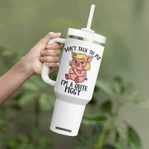 Dont Talk To Me I Am A Quite Piggy Tumbler With Handle Funny Pig Political TS12 Print Your Wear