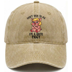 Dont Talk To Me I Am A Quite Piggy Washed Cotton Baseball Cap Funny Pig Political TS12 Print Your Wear