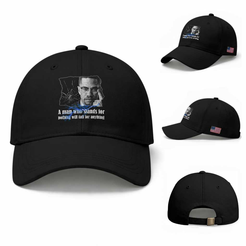 Malcolm X Quote Baseball Cap A Man Who Stands For Nothing Will Fall TS12 Baseball Cap Universal Fit Black Print Your Wear