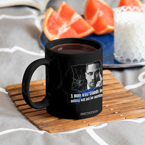Malcolm X Quote Coffee Mug A Man Who Stands For Nothing Will Fall TS12 Print Your Wear