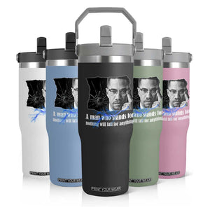 Malcolm X Quote Flip Straw Tumbler A Man Who Stands For Nothing Will Fall TS12 Print Your Wear