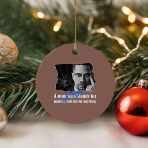 Malcolm X Quote Ceramic Ornament A Man Who Stands For Nothing Will Fall TS12 1pc Mocha Print Your Wear