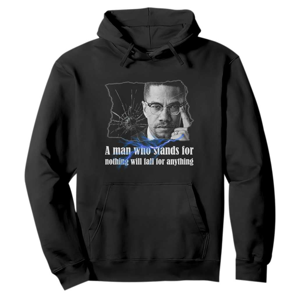 Malcolm X Quote Hoodie A Man Who Stands For Nothing Will Fall TS12 Black Print Your Wear