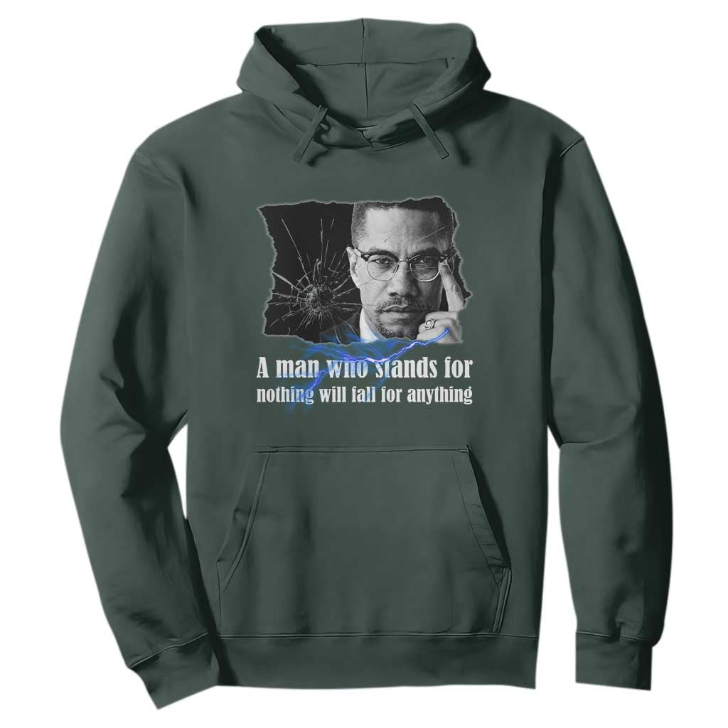 Malcolm X Quote Hoodie A Man Who Stands For Nothing Will Fall TS12 Dark Forest Green Print Your Wear