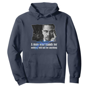 Malcolm X Quote Hoodie A Man Who Stands For Nothing Will Fall TS12 Navy Print Your Wear