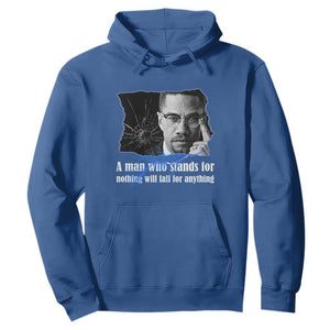 Malcolm X Quote Hoodie A Man Who Stands For Nothing Will Fall TS12 Royal Blue Print Your Wear