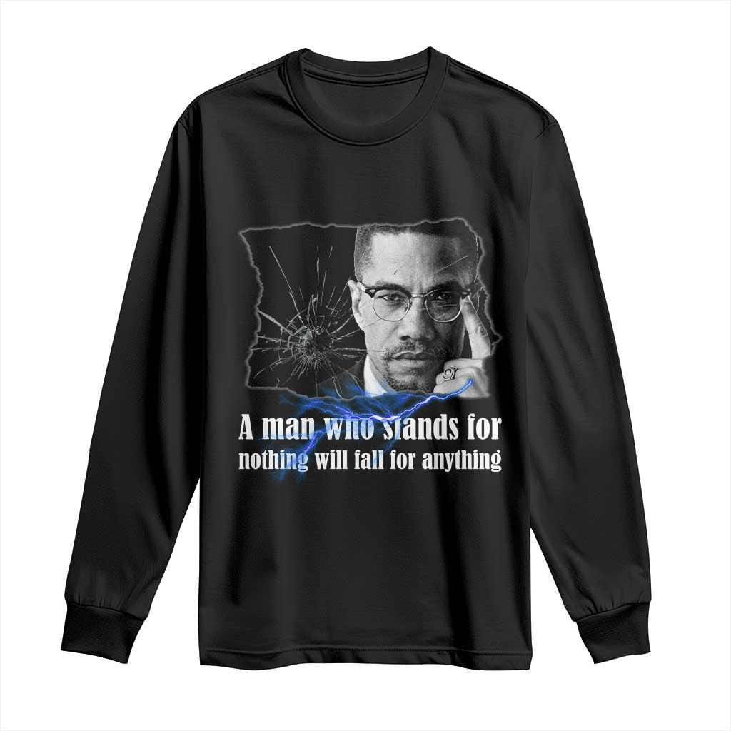 Malcolm X Quote Long Sleeve Shirt A Man Who Stands For Nothing Will Fall TS12 Black Print Your Wear