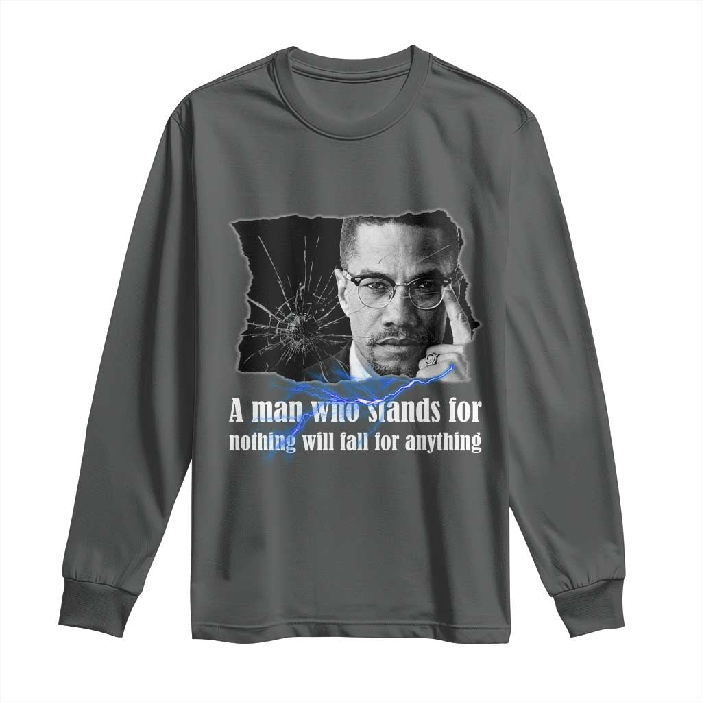 Malcolm X Quote Long Sleeve Shirt A Man Who Stands For Nothing Will Fall TS12 Dark Heather Print Your Wear