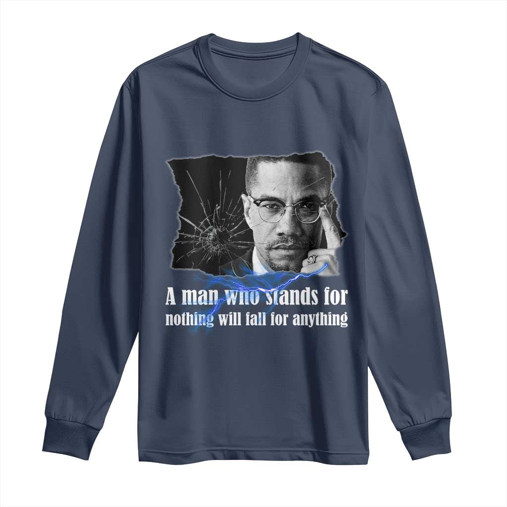Malcolm X Quote Long Sleeve Shirt A Man Who Stands For Nothing Will Fall TS12 Navy Print Your Wear