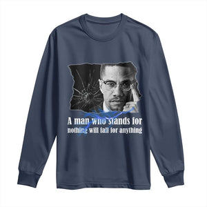 Malcolm X Quote Long Sleeve Shirt A Man Who Stands For Nothing Will Fall TS12 Navy Print Your Wear