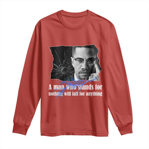 Malcolm X Quote Long Sleeve Shirt A Man Who Stands For Nothing Will Fall TS12 Red Print Your Wear