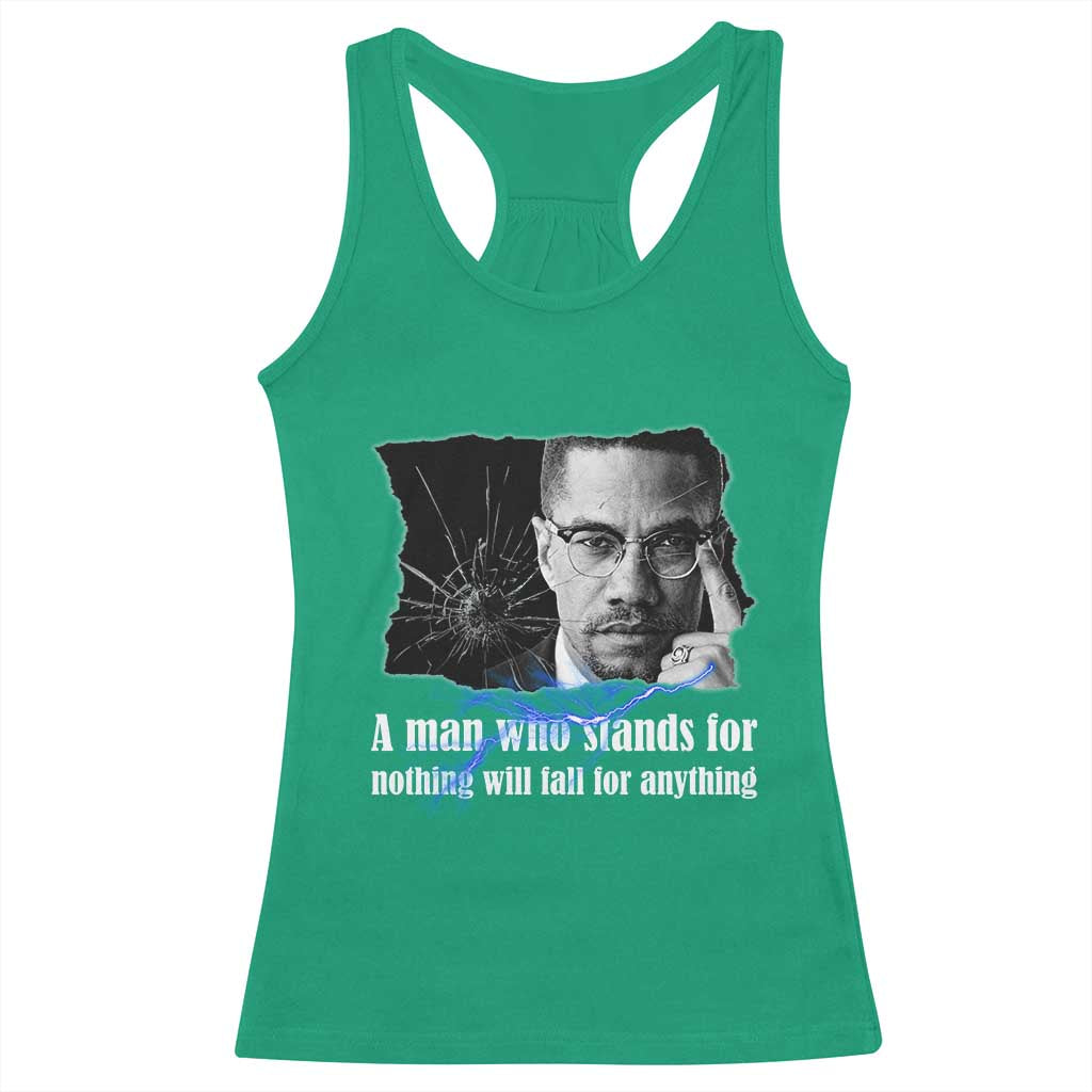 Malcolm X Quote Racerback Tank Top A Man Who Stands For Nothing Will Fall TS12 Irish Green Print Your Wear