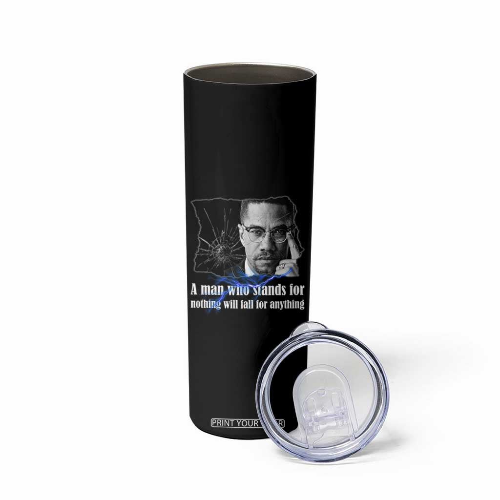 Malcolm X Quote Skinny Tumbler A Man Who Stands For Nothing Will Fall TS12 Print Your Wear