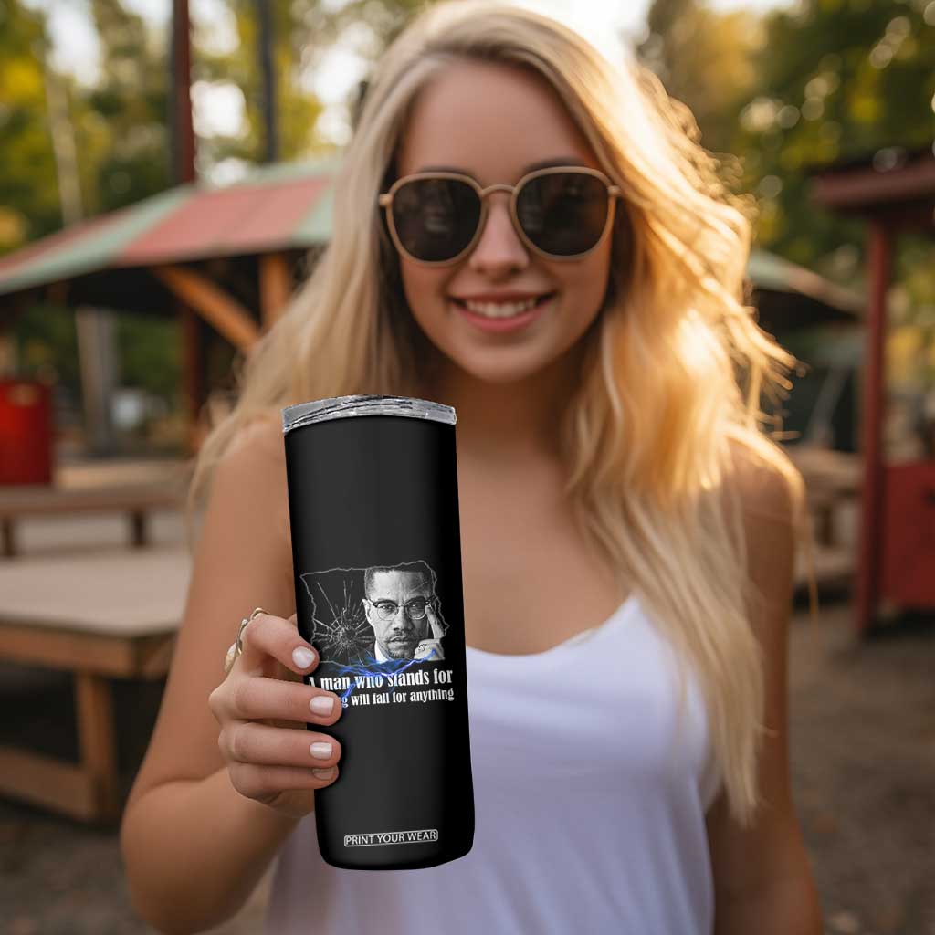 Malcolm X Quote Skinny Tumbler A Man Who Stands For Nothing Will Fall TS12 Print Your Wear