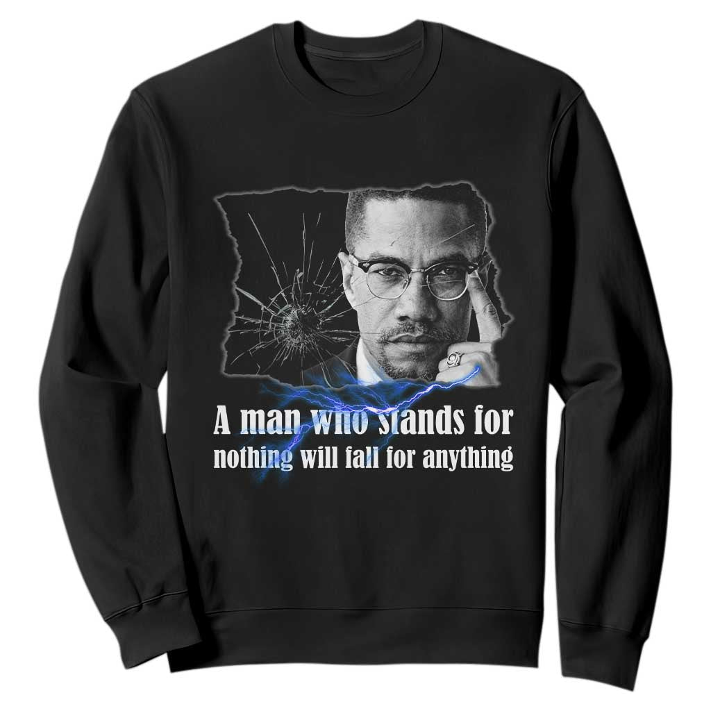 Malcolm X Quote Sweatshirt A Man Who Stands For Nothing Will Fall TS12 Black Print Your Wear