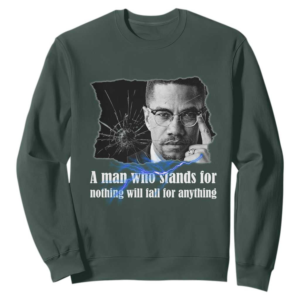 Malcolm X Quote Sweatshirt A Man Who Stands For Nothing Will Fall TS12 Dark Forest Green Print Your Wear