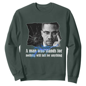 Malcolm X Quote Sweatshirt A Man Who Stands For Nothing Will Fall TS12 Dark Forest Green Print Your Wear