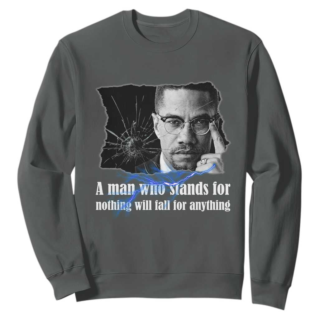 Malcolm X Quote Sweatshirt A Man Who Stands For Nothing Will Fall TS12 Dark Heather Print Your Wear