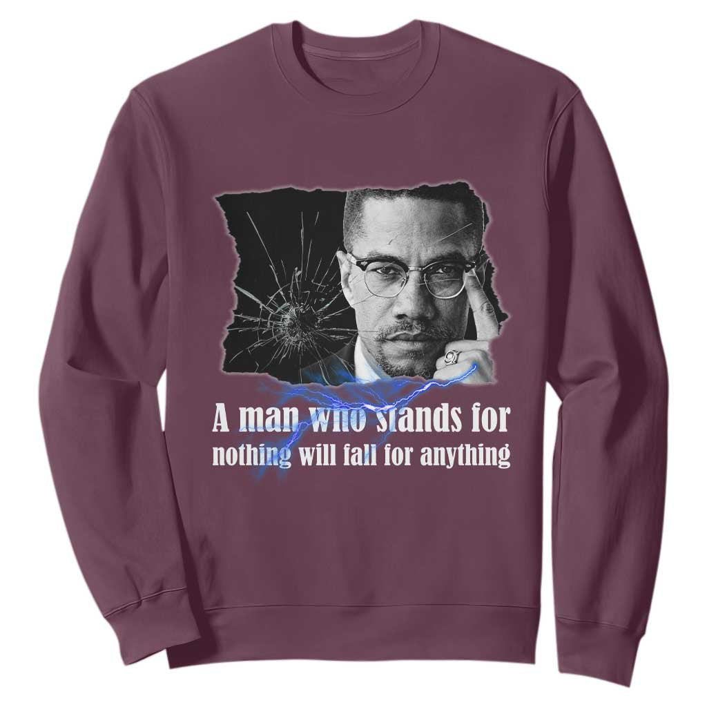 Malcolm X Quote Sweatshirt A Man Who Stands For Nothing Will Fall TS12 Maroon Print Your Wear