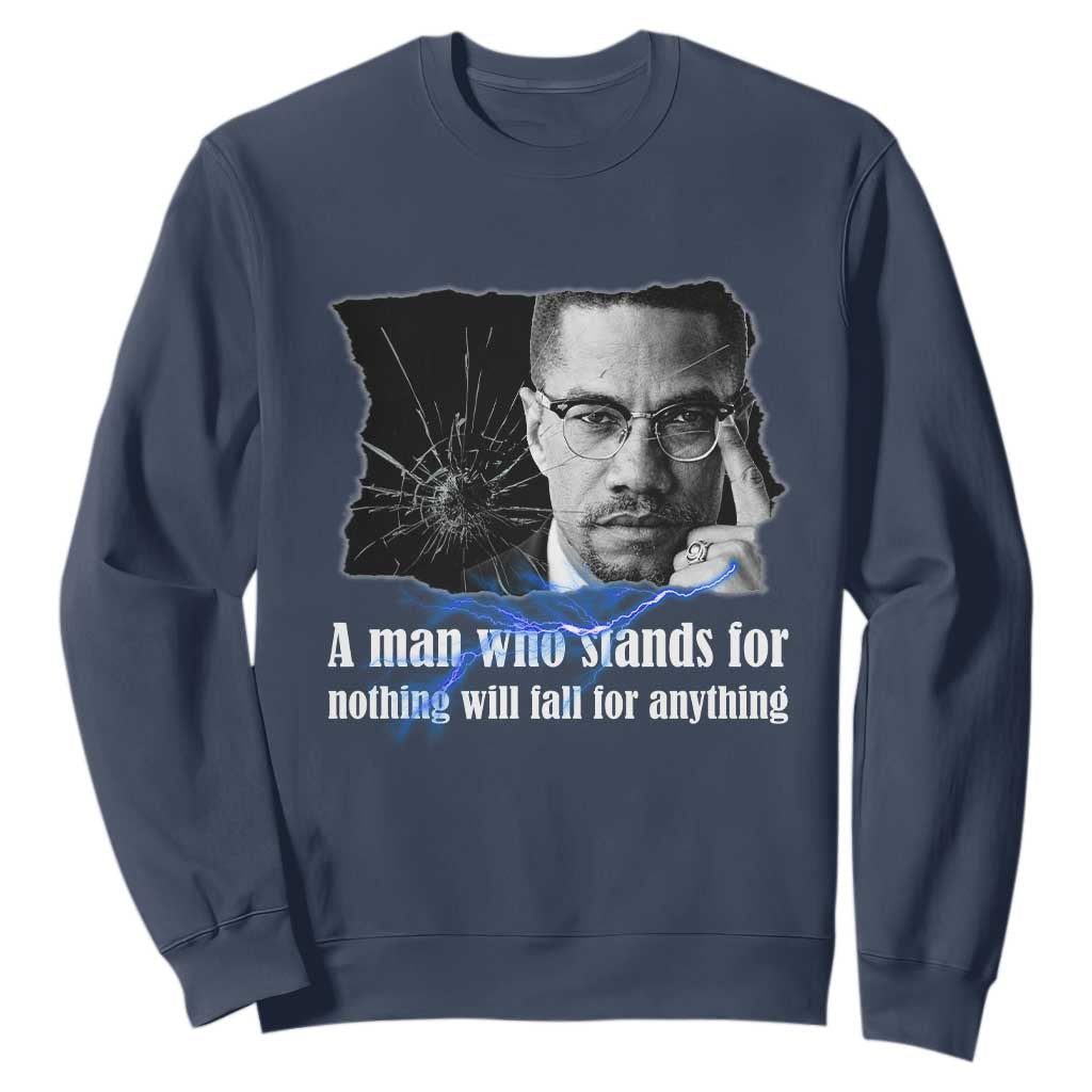 Malcolm X Quote Sweatshirt A Man Who Stands For Nothing Will Fall TS12 Navy Print Your Wear