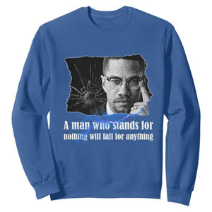 Malcolm X Quote Sweatshirt A Man Who Stands For Nothing Will Fall TS12 Royal Blue Print Your Wear