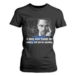 Malcolm X Quote T Shirt For Women A Man Who Stands For Nothing Will Fall TS12 Black Print Your Wear
