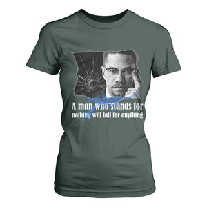 Malcolm X Quote T Shirt For Women A Man Who Stands For Nothing Will Fall TS12 Dark Forest Green Print Your Wear