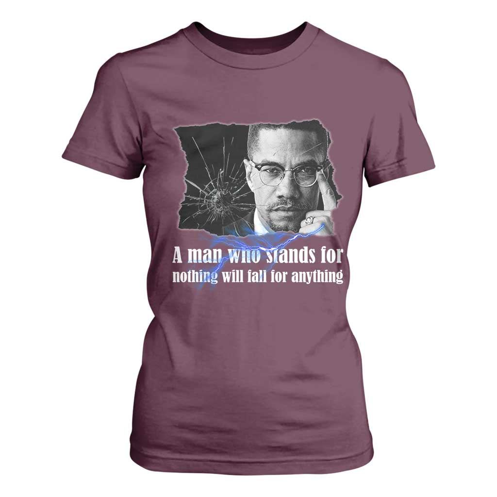 Malcolm X Quote T Shirt For Women A Man Who Stands For Nothing Will Fall TS12 Maroon Print Your Wear