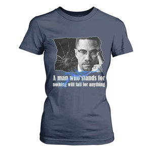 Malcolm X Quote T Shirt For Women A Man Who Stands For Nothing Will Fall TS12 Navy Print Your Wear