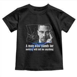 Malcolm X Quote Toddler T Shirt A Man Who Stands For Nothing Will Fall TS12 Black Print Your Wear