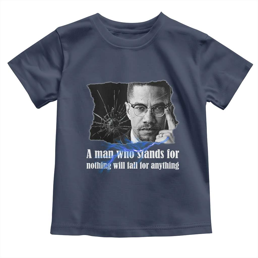 Malcolm X Quote Toddler T Shirt A Man Who Stands For Nothing Will Fall TS12 Navy Print Your Wear